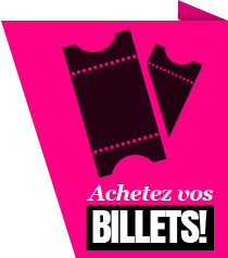 Achetez vos billets!